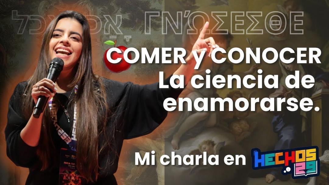 COMER y CONOCER: La ciencia de enamorarse ❤️‍🩹 | Charla en Hechos 29