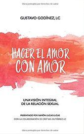 Hacer el amor con amor: Una visión integral de la relación sexual